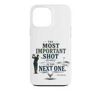 The Most Important Shot in Golf Is Next One Case for iPhone 13 Pro Max