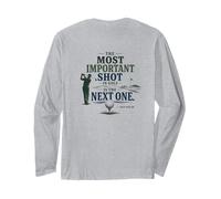 The Most Important Shot in Golf is Next One Long Sleeve T-Shirt