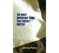 The Most Important Thing That Doesn't Matter