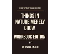 The Most Important Valuable Ideas from Things in Nature Merely Grow Workbook Edition: Practical Tools for Yiyun Li’s Teachings