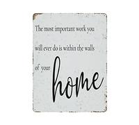 The Most Important Work You Will Ever Do Will Be Within The Walls of Your Home Tin Sign Metal Plaque Art Hanging Iron Painting Retro Home Kitchen Garden Garage Wall Decor 16"x12"