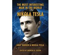The Most Interesting Man in the World: Nikola Tesla