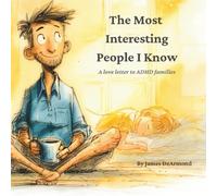 The Most Interesting People I Know: A love letter to ADHD families