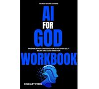 The Most Learning Learning AI FOR GOD: Original book strategies for Developing Self -Belief and clear Direction