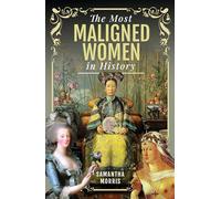 The Most Maligned Women in History