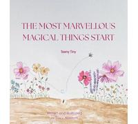 The Most Marvellous Magical Things Start Teeny Tiny