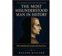 The Most Misunderstood Man in History: What Machiavelli Actually Said About Power