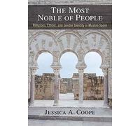 The Most Noble of People: Religious, Ethnic, and Gender Identity in Muslim Spain