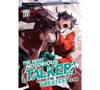 The Most Notorious "Talker" Runs the World's Greatest Clan (Manga) Vol. 10