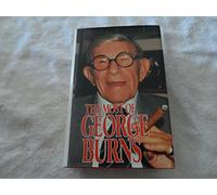 The Most of George Burns: A Collection Consisting of Living It Up, the Third Time Around, Dr. Burn's Prescription for Happiness, and Dear George