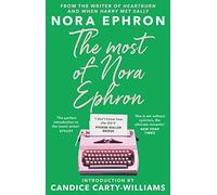 The Most of Nora Ephron: The ultimate anthology of essays, articles and extracts from her greatest work, with a foreword by Candice Carty-Williams