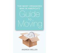 The Most Organized Man in America's Guide to Moving