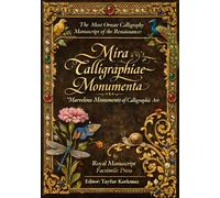 The Most Ornate Calligraphy Manuscript of the Renaissance: Mira Calligraphiae Monumenta: Marvelous Monuments of Calligraphic Art (The Codex Revival ... manuscripts based on museum originals)