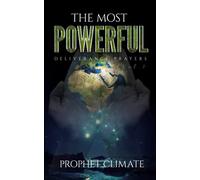 The Most Powerful Deliverance Prayers: Deliverance Manual Vol. 1
