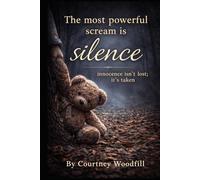 The Most Powerful Scream; is Silence: Innocence isn't lost; It's taken