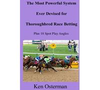 The Most Powerful System Ever Devised for Thoroughbred Race Betting Plus 18 Spot Play Angles