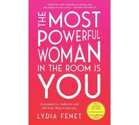 The Most Powerful Woman in the Room Is You: Command an Audience and Sell Your Way to Success