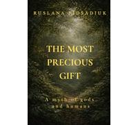 The Most Precious Gift: A myth of gods and humans