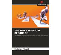 THE MOST PRECIOUS RESOURCE: What if the company relearned the value of its workers?