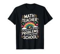 The Most Problem in The Entire School, Mathematics Teacher T-Shirt