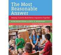 The Most Reasonable Answer : Helping Students Build Better Arguments Together