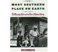 The Most Southern Place on Earth: The Mississippi Delta and the Roots of Regiona
