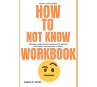 The Most Strong Learning How Not to know: Original book Exercises Designed to improve Confidence and Creating purpose
