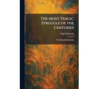 The Most Tragic Struggle of the Centuries: The Italian Risorgimento