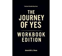 The Most Valuable Ideas from The Journey of Yes Workbook Edition: Rewrite Your Story Using Brenda Palmer's Philosophy