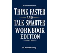 The Most Valuable Ideas from Think Faster, Talk Smarter Workbook Edition