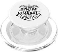 The Most Wasted Of Days Is One Without Laughter PopSockets PopGrip for MagSafe