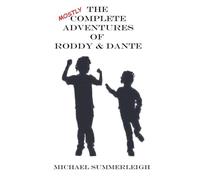 The Mostly Complete Adventures of Roddy & Dante