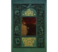 The (mostly) Complete Poems of Elizabeth Eleanor Siddal