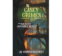 The Mostly Invisible Boy: A Middle Grade Fantasy Action Adventure (Casey Grimes Book 1)