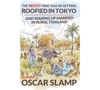The Mostly True Tale of Getting Roofied In Tokyo: And Waking Up Married In Rural Thailand