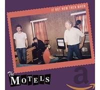 The Motels - If Not Now Then When