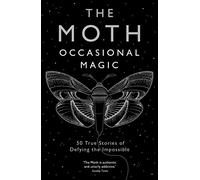 The Moth: Occasional Magic: 50 True Stories of Defying the Impossible (Main)