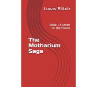 The Motharium Saga: Book 1 A Moth to the Flame