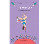 The Mother : A Graphic Memoir