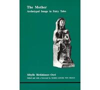 The Mother: Archetypal Image in Fairy Tales (Studies in Jungian Psychology by Jungian Analysts)