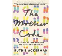 The Mother Code: My Story of Love, Loss, and the Myths That Shape Us by Ruthie A