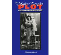 The Mother / Daughter Plot: Narrative, Psychoanalysis, Feminism: 532 (Midland Book)