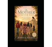 The Mother I Never Had
