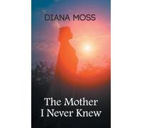 The Mother I Never Knew: Second edition