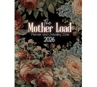 The Mother Load: 12 Month Planner and Brain Dump Journal: January - December 2026