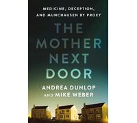 The Mother Next Door: Medicine, Deception, and Munchausen by Proxy
