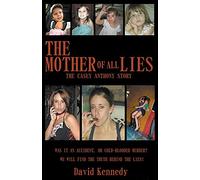 The Mother of all Lies The Casey Anthony Story