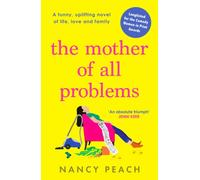 The Mother of All Problems : A funny, uplifting novel of life, love and family