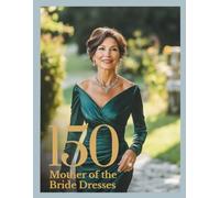 The Mother of the Bride Lookbook: A Wedding Style Guide Magazine Featuring Dresses, Outfit Inspiration, and Photography for Mothers of the Bride - ... (The Perfect Day Wedding Collection)