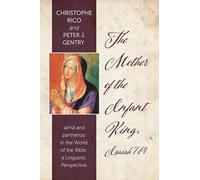 The Mother of the Infant King, Isaiah 7:14: alma and parthenos in the World of the Bible: a Linguistic Perspective